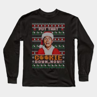 Put That Cookie Down, Now! Ugly Sweater Long Sleeve T-Shirt